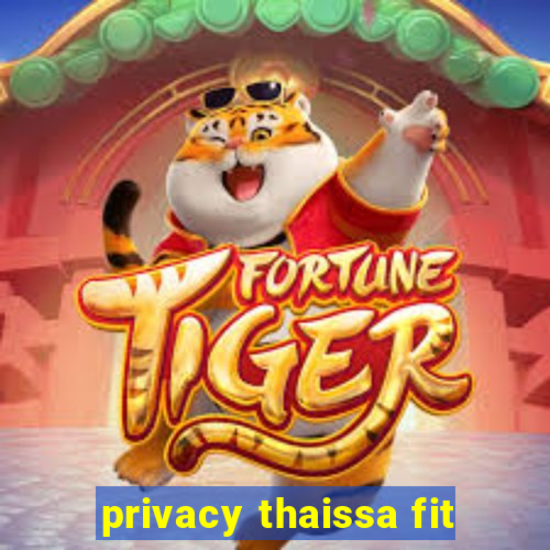 privacy thaissa fit